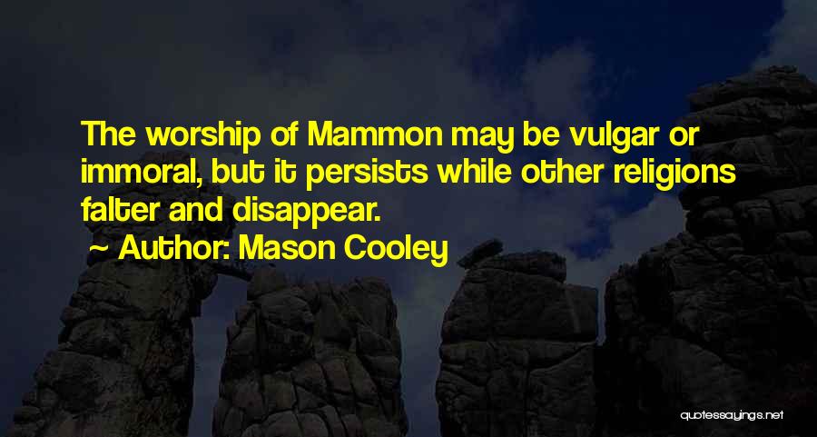 Mammon Quotes By Mason Cooley