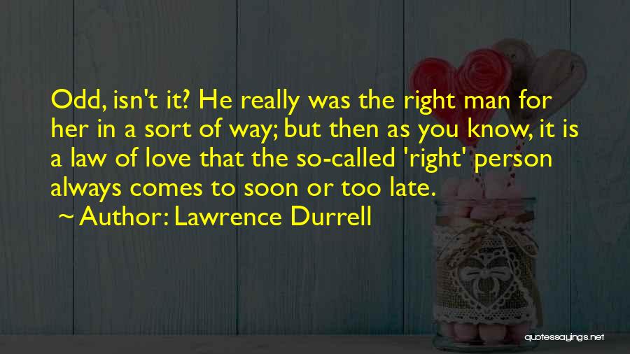 Man Always Right Quotes By Lawrence Durrell