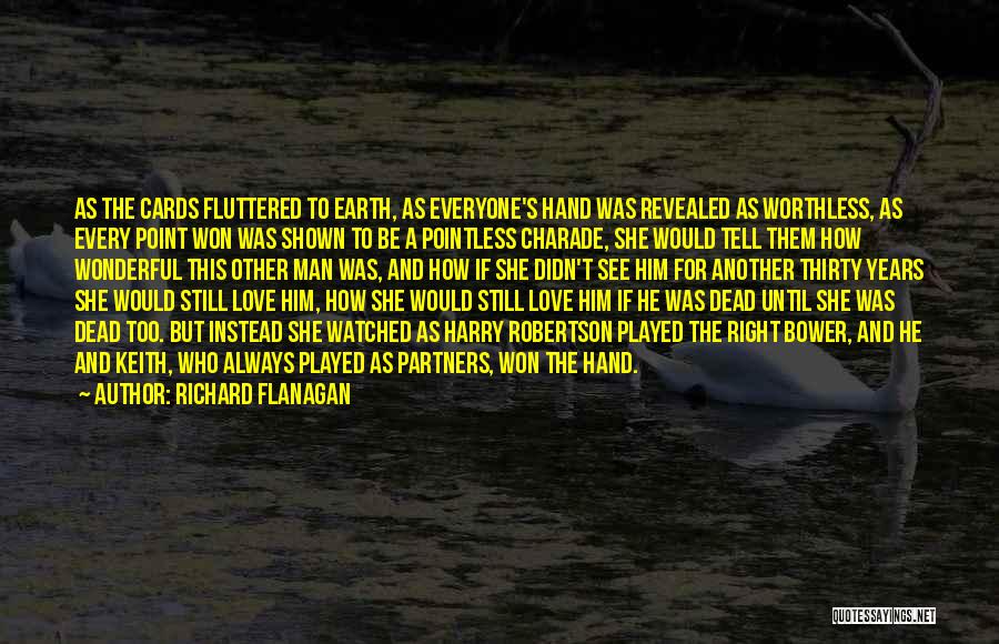 Man Always Right Quotes By Richard Flanagan
