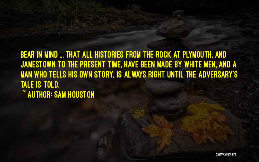Man Always Right Quotes By Sam Houston
