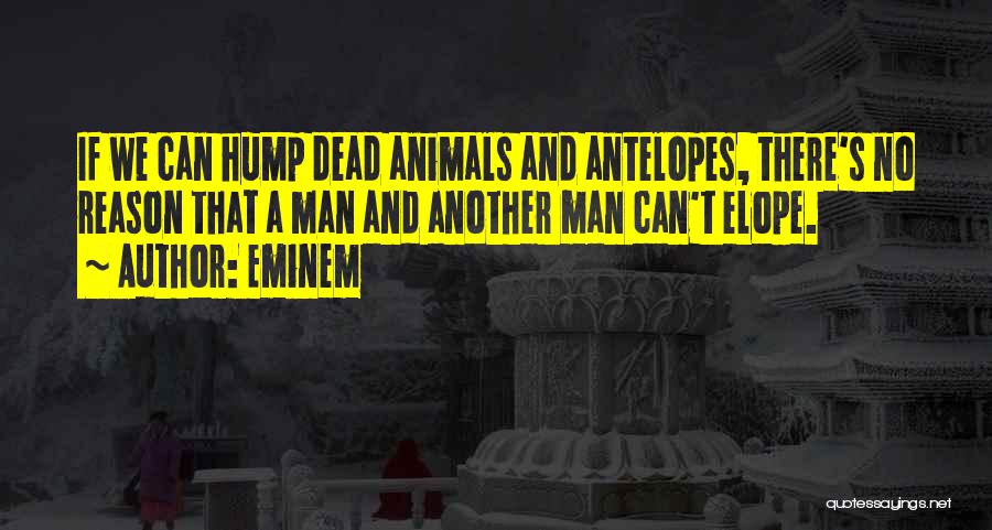 Man And Animals Quotes By Eminem