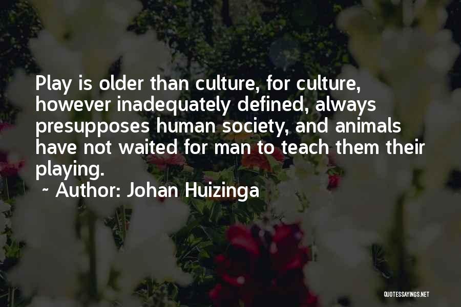 Man And Animals Quotes By Johan Huizinga