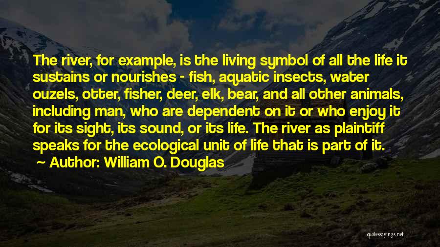 Man And Animals Quotes By William O. Douglas