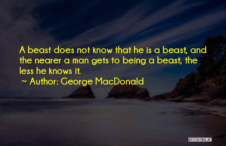 Man And Beast Quotes By George MacDonald