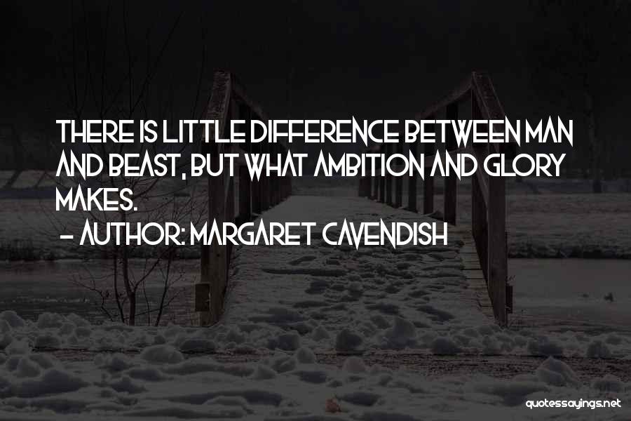 Man And Beast Quotes By Margaret Cavendish