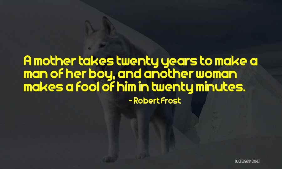 Man And Boy Quotes By Robert Frost