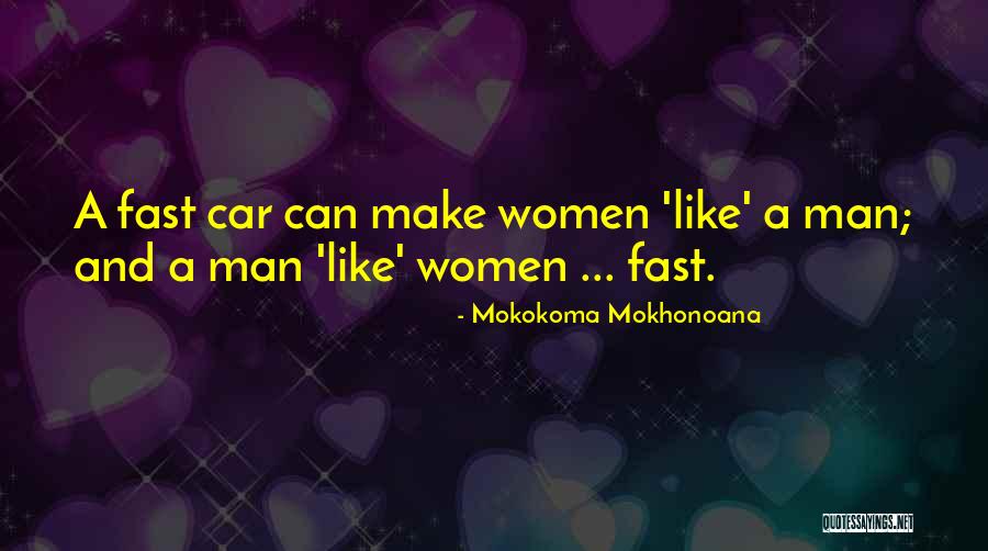 Man And Car Quotes By Mokokoma Mokhonoana Man And Car Quotes By Mokokoma Mokhonoana
