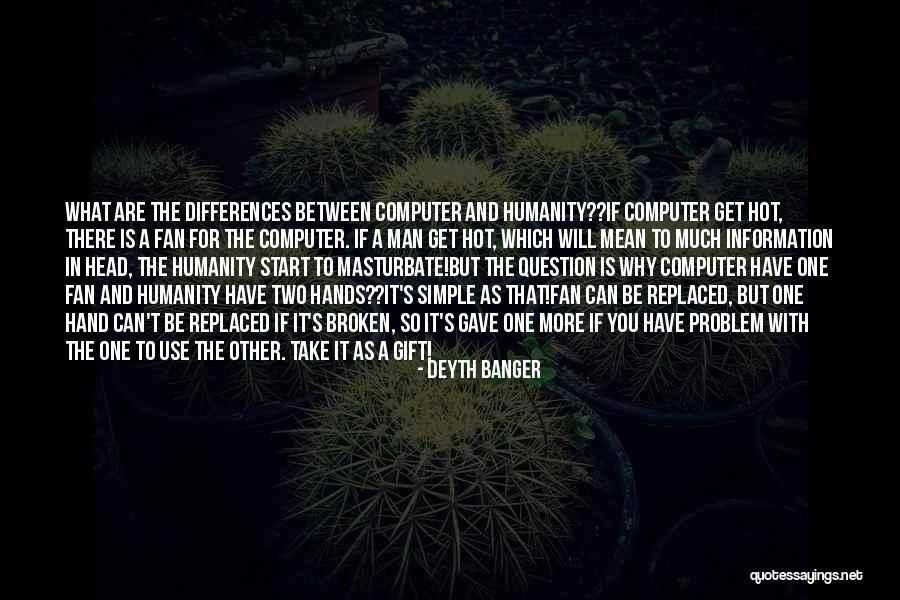 Man And Computer Quotes By Deyth Banger Man And Computer Quotes By Deyth Banger