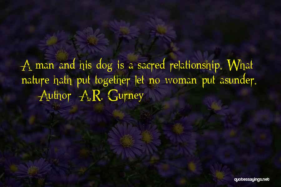 Man And Dog Relationship Quotes By A.R. Gurney