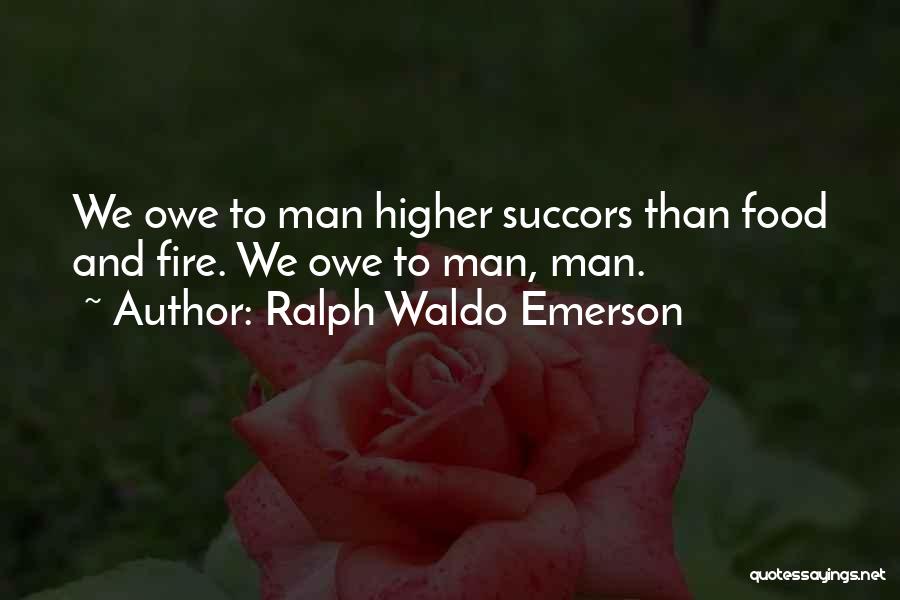 Man And Fire Quotes By Ralph Waldo Emerson