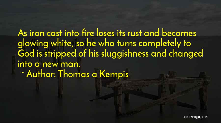 Man And Fire Quotes By Thomas A Kempis