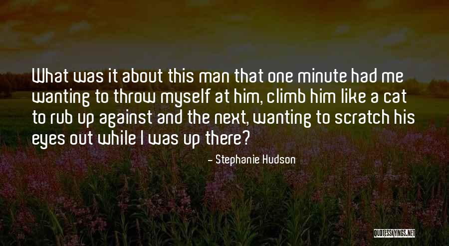 Man And His Cat Quotes By Stephanie Hudson Man And His Cat Quotes By Stephanie Hudson