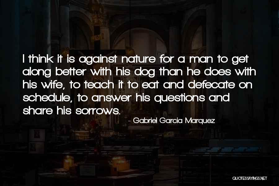 Man And His Dog Quotes By Gabriel Garcia Marquez Man And His Dog Quotes By Gabriel Garcia Marquez