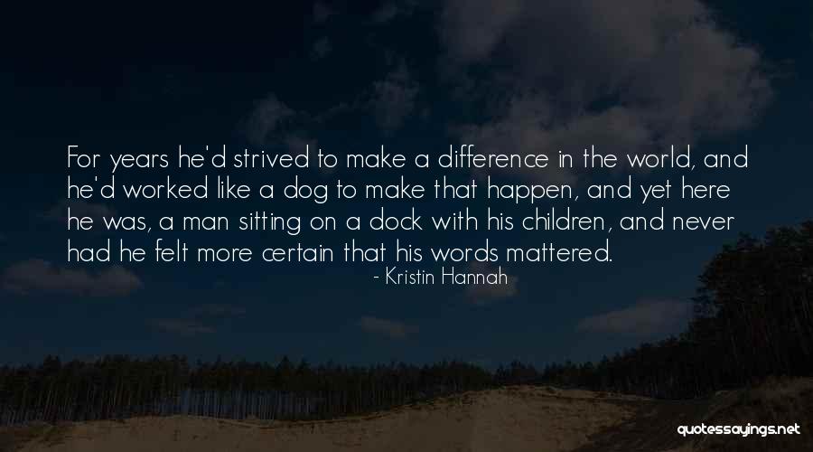 Man And His Dog Quotes By Kristin Hannah Man And His Dog Quotes By Kristin Hannah