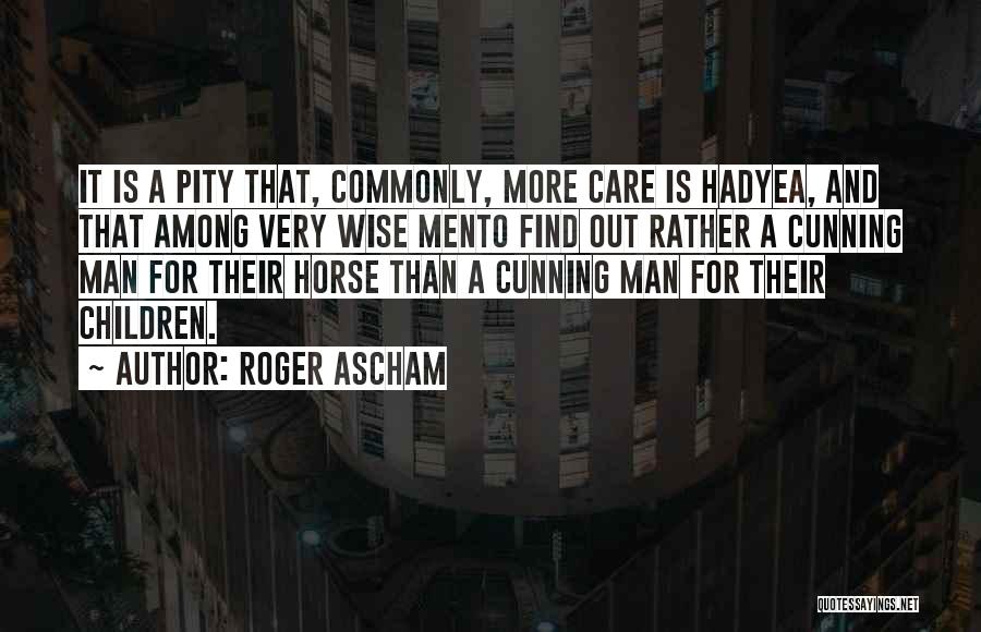 Man And Horse Quotes By Roger Ascham