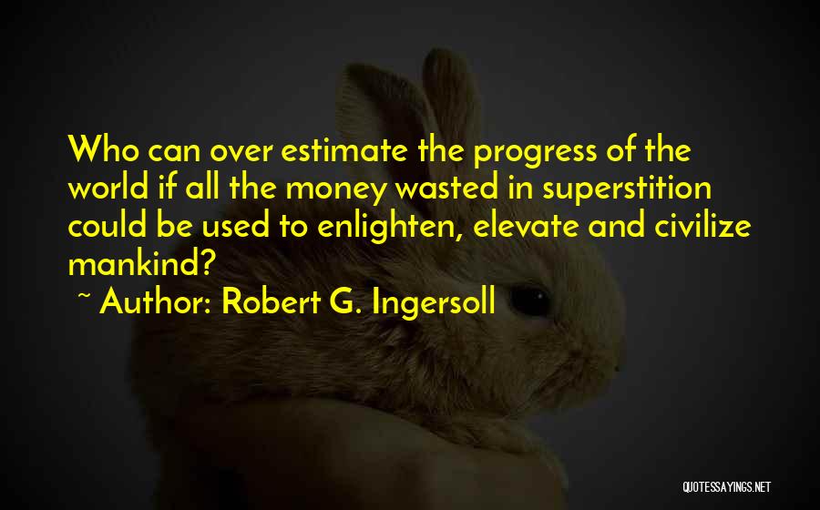 Man And Money Quotes By Robert G. Ingersoll