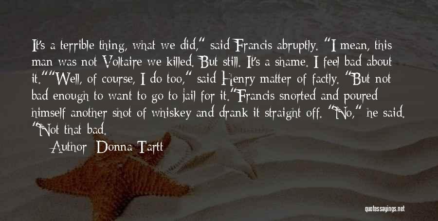 Man And Whiskey Quotes By Donna Tartt
