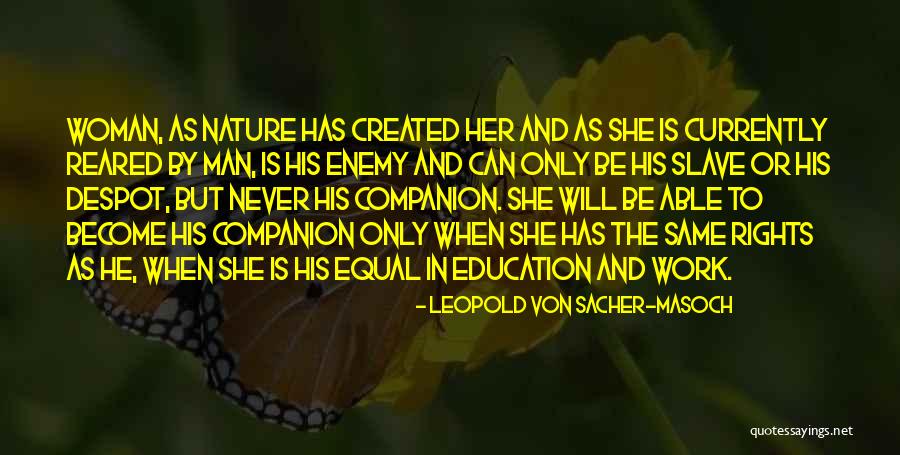 Man And Woman Equal Quotes By Leopold Von Sacher-Masoch Man And Woman Equal Quotes By Leopold Von Sacher-Masoch