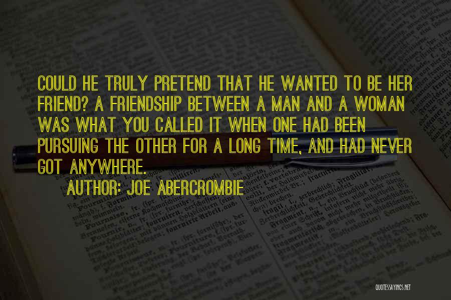 Man And Woman Friend Quotes By Joe Abercrombie