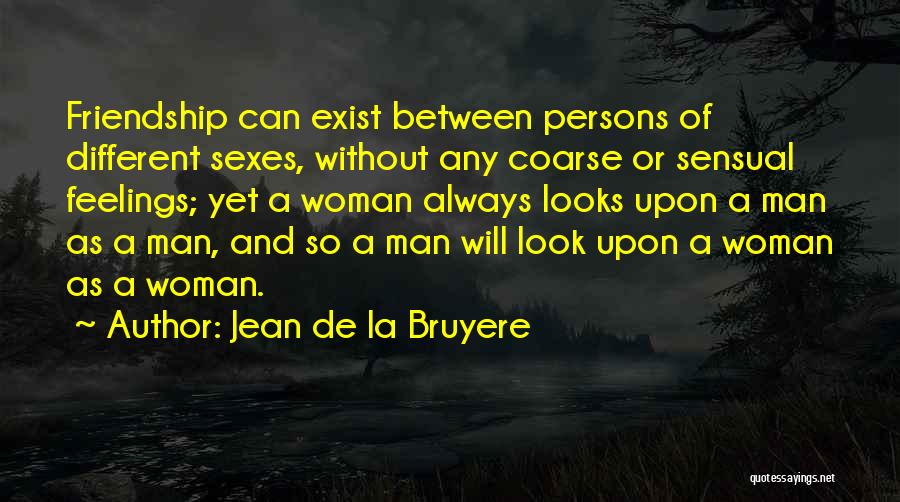 Man And Woman Friendship Quotes By Jean De La Bruyere