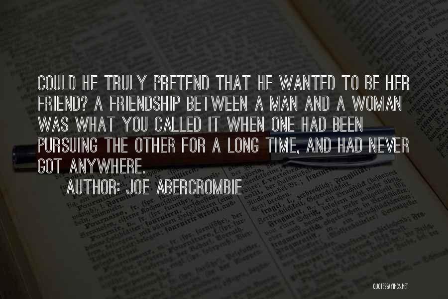 Man And Woman Friendship Quotes By Joe Abercrombie