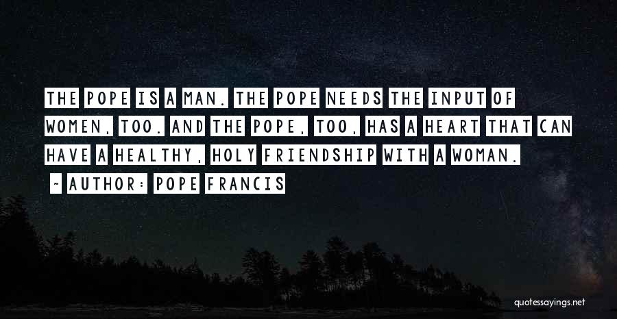 Man And Woman Friendship Quotes By Pope Francis