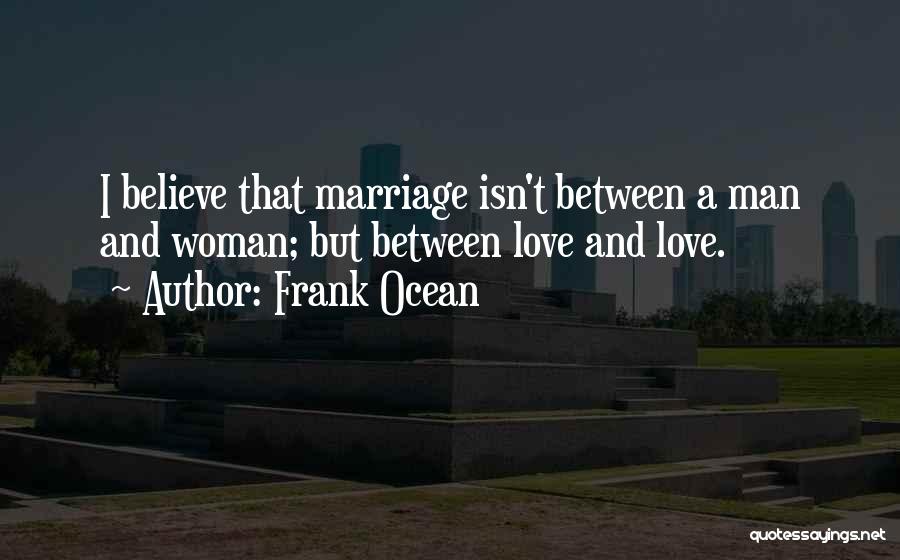 Man And Woman Marriage Quotes By Frank Ocean