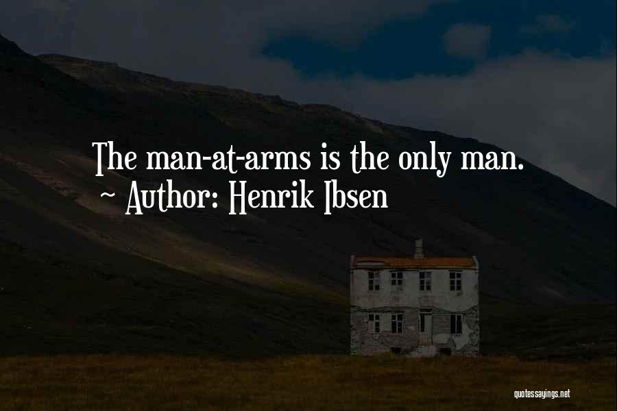 Man At Arms Quotes By Henrik Ibsen