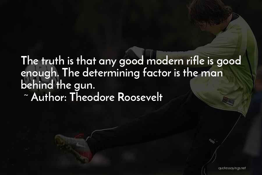 Man Behind The Gun Quotes By Theodore Roosevelt