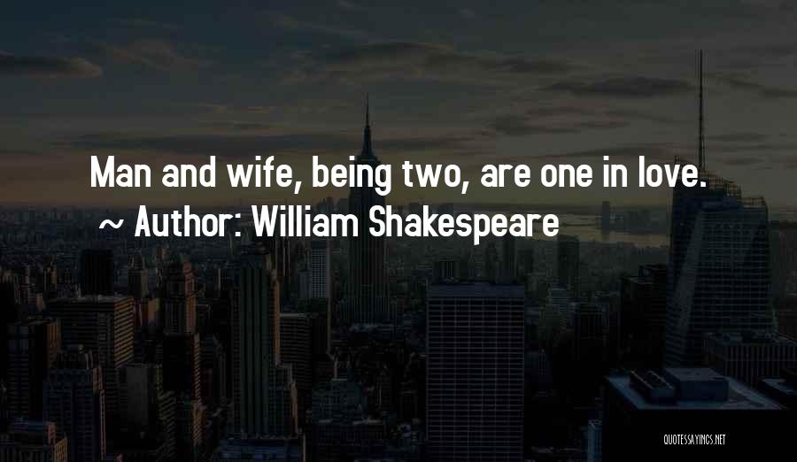 Man Being In Love Quotes By William Shakespeare