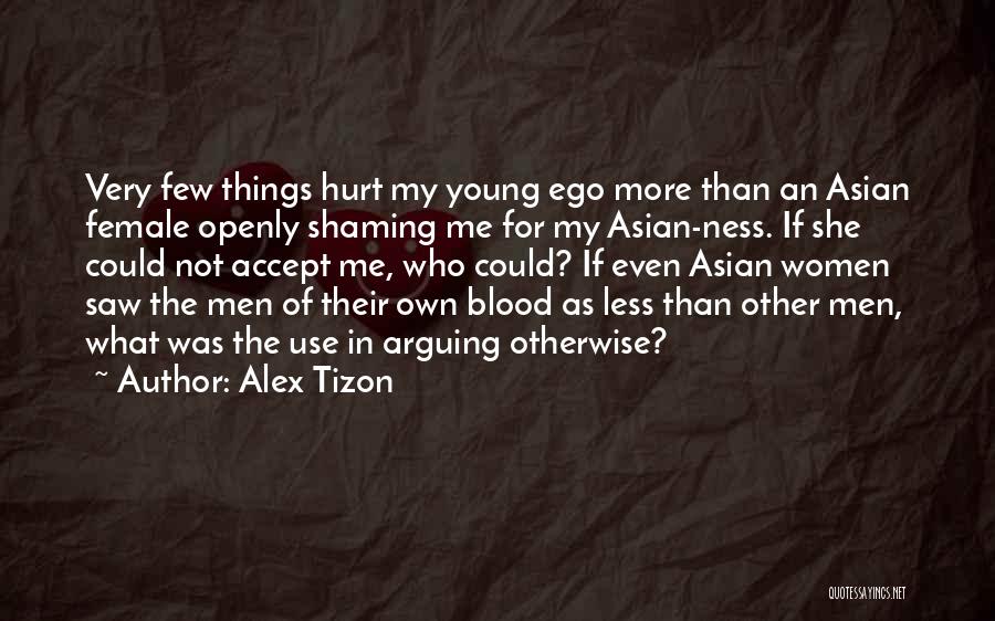 Man Big Ego Quotes By Alex Tizon