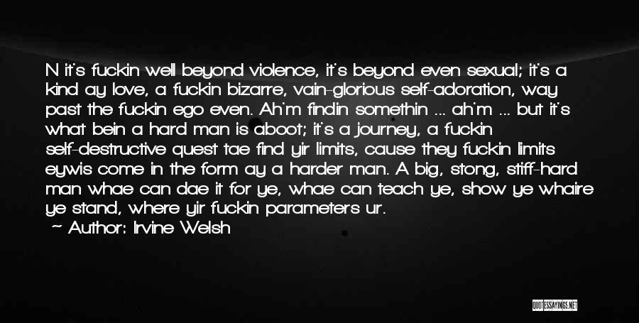 Man Big Ego Quotes By Irvine Welsh