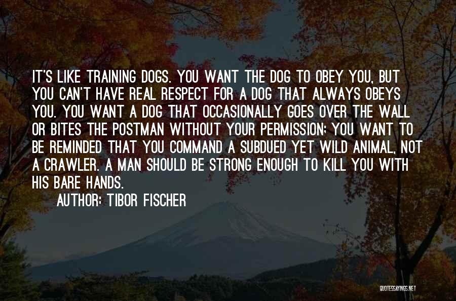 Man Bites Dog Quotes By Tibor Fischer