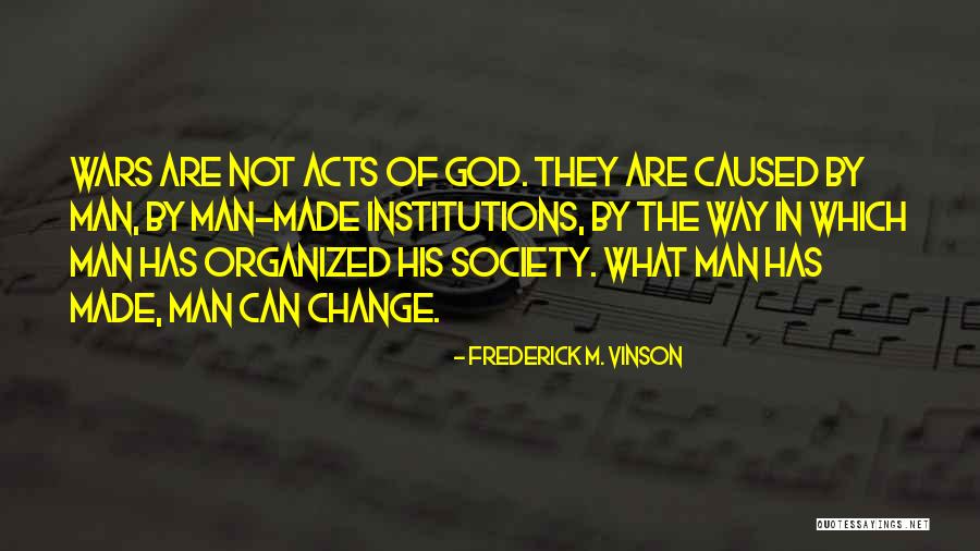 Man Can Change Quotes By Frederick M. Vinson