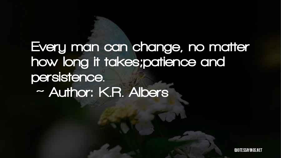 Man Can Change Quotes By K.R. Albers