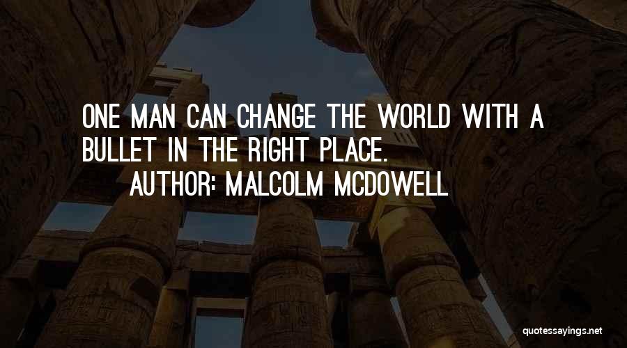 Man Can Change Quotes By Malcolm McDowell