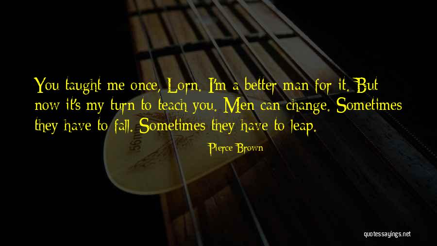 Man Can Change Quotes By Pierce Brown Man Can Change Quotes By Pierce Brown