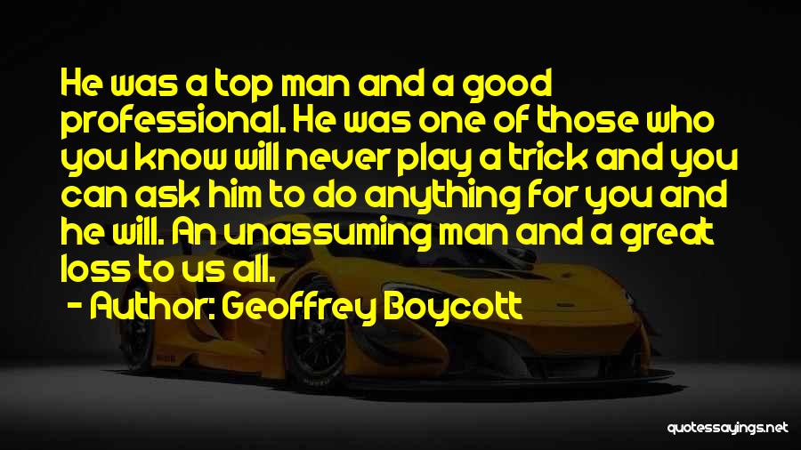 Man Can Do Anything Quotes By Geoffrey Boycott