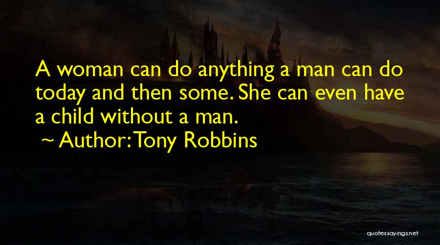 Man Can Do Anything Quotes By Tony Robbins