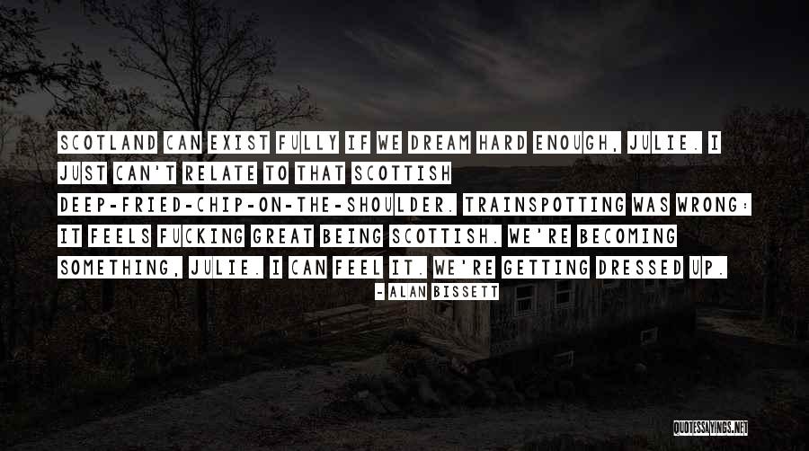 Man Can Dream Quotes By Alan Bissett Man Can Dream Quotes By Alan Bissett