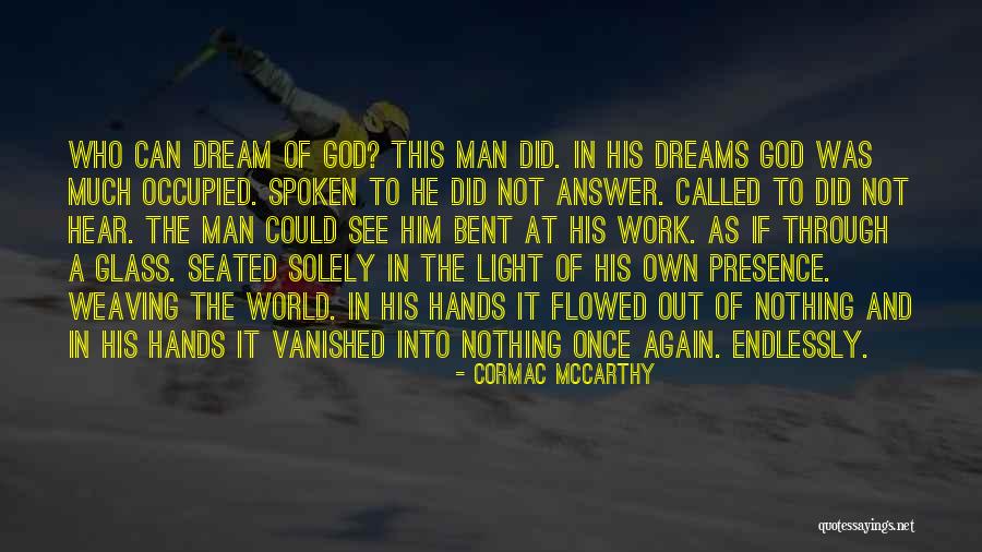 Man Can Dream Quotes By Cormac McCarthy Man Can Dream Quotes By Cormac McCarthy
