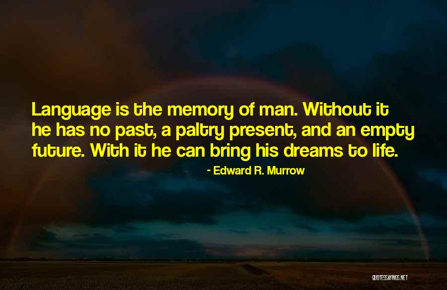 Man Can Dream Quotes By Edward R. Murrow Man Can Dream Quotes By Edward R. Murrow