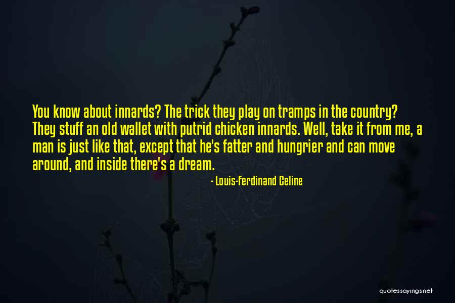 Man Can Dream Quotes By Louis-Ferdinand Celine Man Can Dream Quotes By Louis-Ferdinand Celine