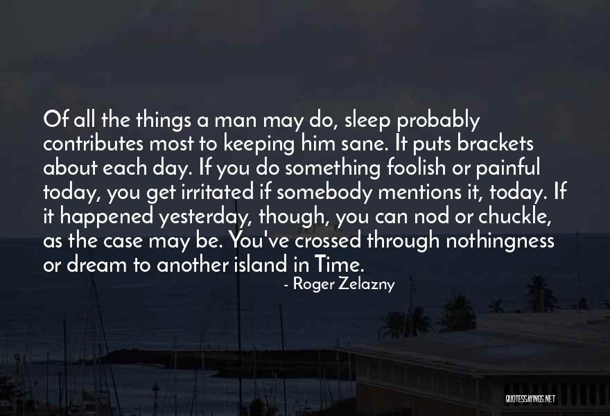 Man Can Dream Quotes By Roger Zelazny Man Can Dream Quotes By Roger Zelazny