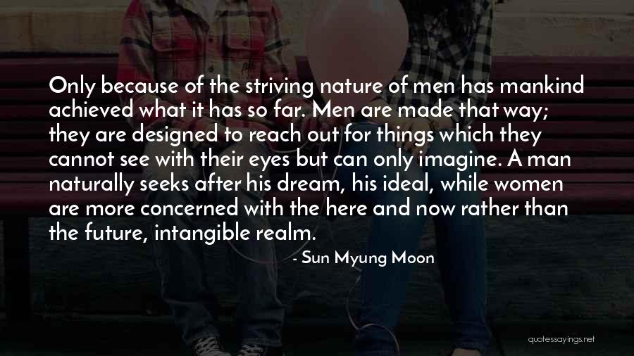 Man Can Dream Quotes By Sun Myung Moon Man Can Dream Quotes By Sun Myung Moon