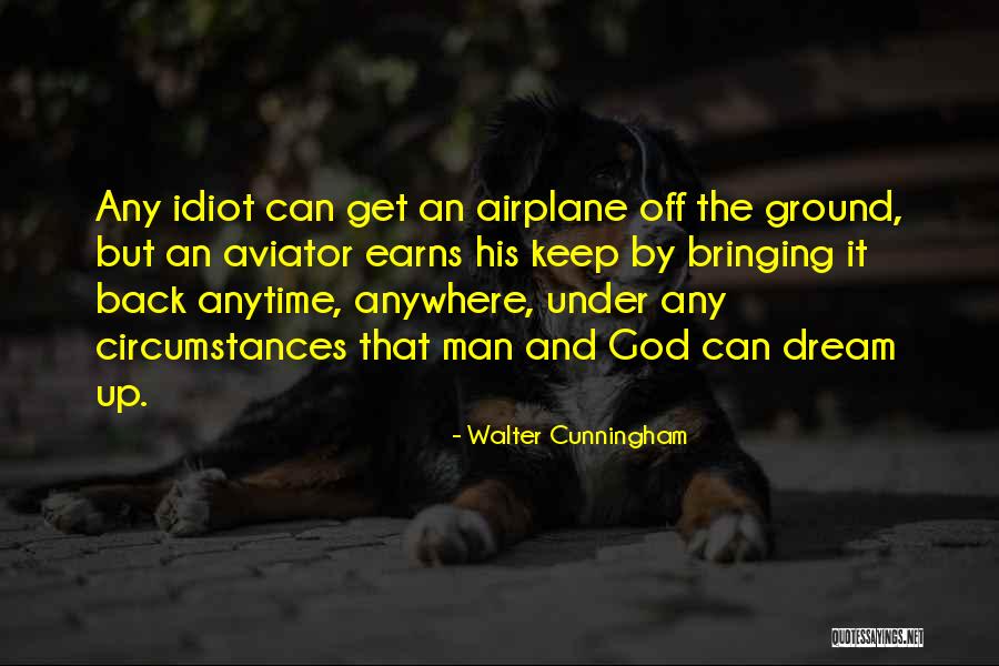 Man Can Dream Quotes By Walter Cunningham Man Can Dream Quotes By Walter Cunningham