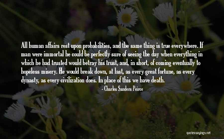 Man Cannot Be Trusted Quotes By Charles Sanders Peirce Man Cannot Be Trusted Quotes By Charles Sanders Peirce