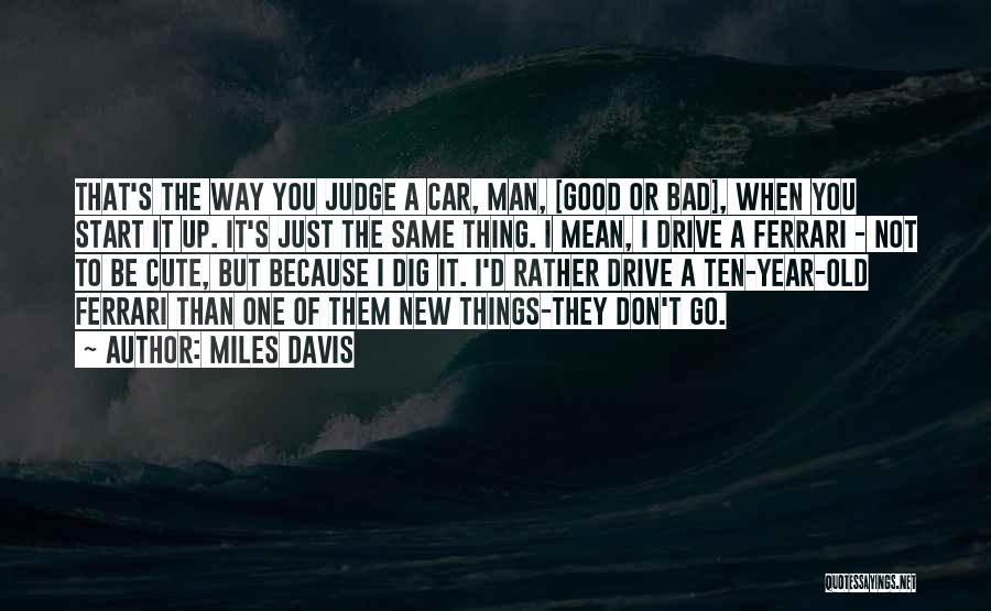 Man Car Quotes By Miles Davis