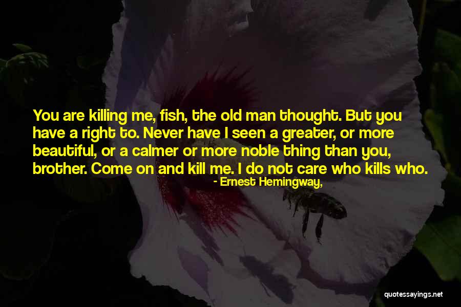 Man Care Quotes By Ernest Hemingway, Man Care Quotes By Ernest Hemingway,