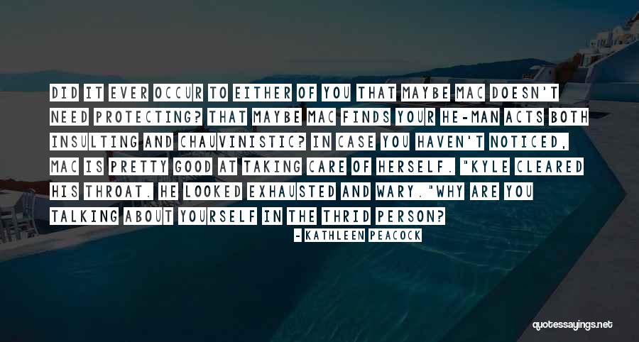 Man Care Quotes By Kathleen Peacock Man Care Quotes By Kathleen Peacock